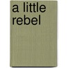 A Little Rebel by Duchess