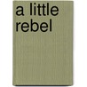 A Little Rebel door Duchess