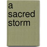 A Sacred Storm door Dominic C. James
