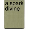 A Spark Divine door R.C. (Rudolph Chambers) Lehmann