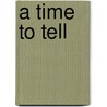 A Time to Tell door Eric S.S. Christianson