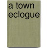 A Town Eclogue door Rev. George Hay-Drummond