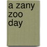 A Zany Zoo Day
