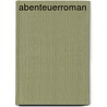 Abenteuerroman door Gerhard Henschel