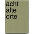 Acht Alte Orte
