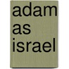 Adam as Israel by Seth D. Postell