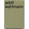 Adolf Wahlmann door Jesse Russell