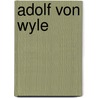 Adolf von Wyle door Jesse Russell
