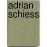 Adrian Schiess door Stephan Kunz