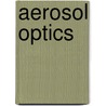 Aerosol Optics by Alexander Kokhanovsky