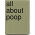 All About Poop