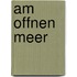Am offnen Meer