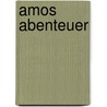 Amos Abenteuer door Gerhard Broda