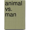 Animal Vs. Man door Jeff Lemrie