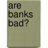 Are Banks Bad? by Magda Ferretti