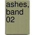 Ashes, Band 02