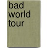 Bad World Tour door Jesse Russell
