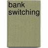 Bank Switching by Ronald Cohn