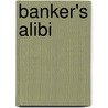 Banker's Alibi door Ilsa Mayr