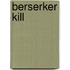 Berserker Kill