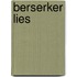 Berserker Lies