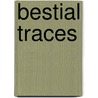 Bestial Traces door Christopher Peterson