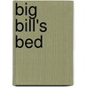 Big Bill's Bed door Jill Eggleton