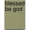 Blessed Be God by Edmund Power