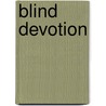 Blind Devotion door Sharlene Prinsen