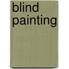 Blind Painting by John Tamilio