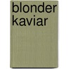 Blonder Kaviar by Stephan Schwarz