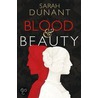 Blood & Beauty door Sarah Dunant