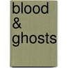 Blood & Ghosts door Mark V. Nesbitt