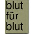 Blut für Blut