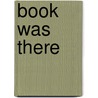 Book Was There door Andrew Piper