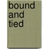 Bound and Tied