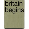 Britain Begins door Barry Cunliffe