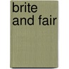Brite and Fair by Henry A. (Henry Augustus) Shute