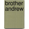 Brother Andrew by Renee Taft Meloche