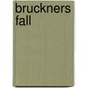 Bruckners Fall door Brigitte Hora