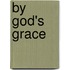 By God's Grace