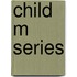 Child M Series