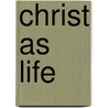 Christ as Life by Elisabeth George