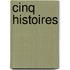 Cinq Histoires