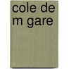 Cole de M Gare door D. Sir Henne