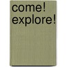 Come! Explore! by Donna Latham-Levine