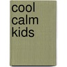 Cool Calm Kids door Carla Temple