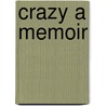 Crazy a Memoir door H.R. Stokes Iii