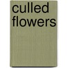 Culled Flowers by M.S.