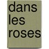 Dans Les Roses